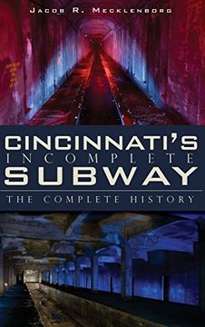 portada Cincinnati's Incomplete Subway: The Complete History 