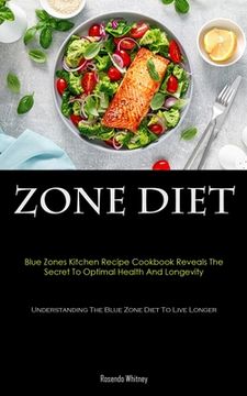 portada Zone Diet: Blue Zones Kitchen Recipe Cookbook Reveals The Secret To Optimal Health And Longevity (Understanding The Blue Zone Die (en Inglés)