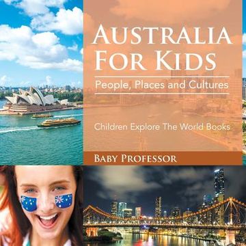 portada Australia For Kids: People, Places and Cultures - Children Explore The World Books (en Inglés)