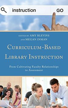 portada Curriculum-Based Library Instruction: From Cultivating Faculty Relationships to Assessment (Medical Library Association Books Series)