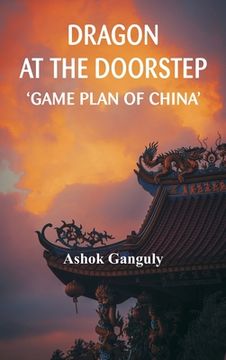 portada Dragon at the Doorstep: Game Plan of China (en Inglés)