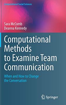 portada Computational Methods to Examine Team Communication: When and how to Change the Conversation (Computational Social Sciences) (en Inglés)