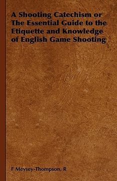 portada a shooting catechism or the essential guide to the etiquette and knowledge of english game shooting (in English)