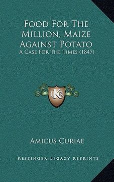 portada food for the million, maize against potato: a case for the times (1847) (en Inglés)