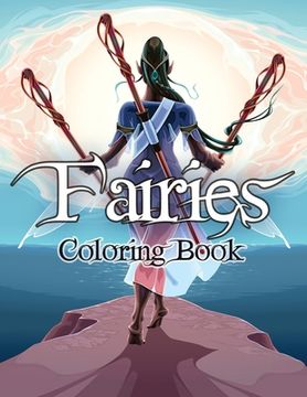 portada Fairies Coloring Book: Awesome Coloring Book Fairies with Beautiful Cute Magical Fairies and Animals, Relaxing Forest Scenes, Fairyland Color