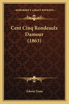 portada Cent Cinq Rondeaulx Damour (1863) (en Francés)