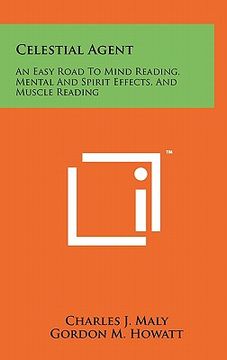 portada celestial agent: an easy road to mind reading, mental and spirit effects, and muscle reading (en Inglés)