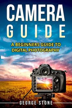 portada Camera Guide: A Beginners Guide to Digital Photography (en Inglés)