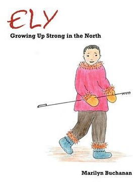 portada ely: growing up strong in the north (en Inglés)