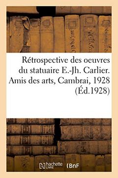 portada Rétrospective des Oeuvres du Statuaire E. -Jh. Carlier (Arts) (en Francés)