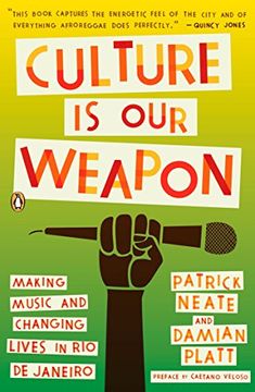 portada Culture is our Weapon: Making Music and Changing Lives in rio de Janeiro (en Inglés)