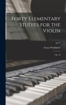 portada Forty Elementary Studies for the Violin: Op. 54; op.54 (en Inglés)