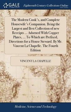 portada The Modern Cook's, and Complete Housewife's Companion. Being the Largest and Best Collection of new Receipts ... Adorned With Copper Plates, ... To Wh