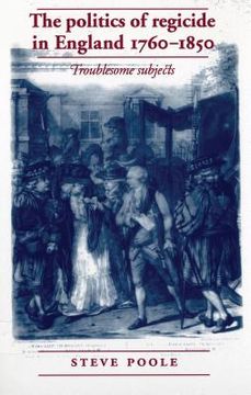 portada the politics of regicide in england 1760-1850