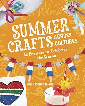 portada Summer Crafts Across Cultures: 12 Projects to Celebrate the Season (Seasonal Crafts Across Cultures) (en Inglés)