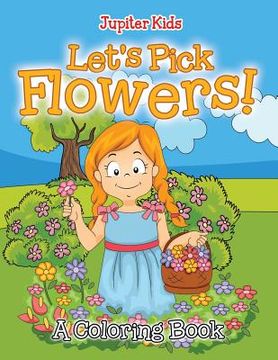 portada Let's Pick Flowers! (A Coloring Book) (en Inglés)