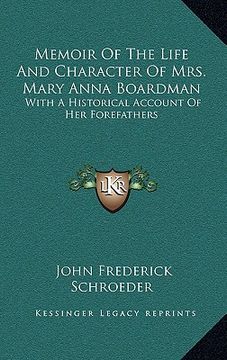 portada memoir of the life and character of mrs. mary anna boardman: with a historical account of her forefathers (en Inglés)