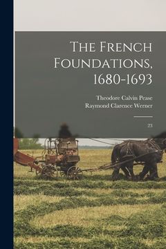 portada The French Foundations, 1680-1693: 23 (en Inglés)