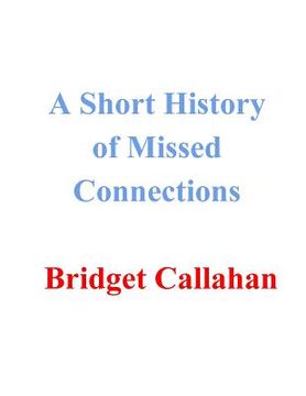 portada A Short History of Missed Connections (en Inglés)