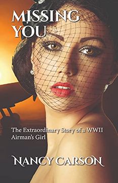 portada Missing You: The Extraordinary Story of a Wwii Airman'S Girl (en Inglés)