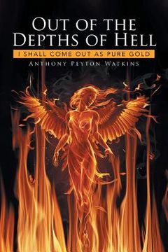 portada Out of the Depths of Hell: I Shall Come Out as Pure Gold (en Inglés)