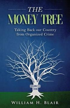 portada The Money Tree: Taking Back Our Country from Organized Crime (en Inglés)