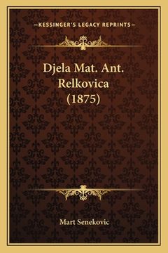 portada Djela Mat. Ant. Relkovica (1875)