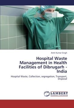 portada Hospital Waste Management in Health Facilities of Dibrugarh - India: Hospital Waste, Collection, segregation, Transport, Disposal
