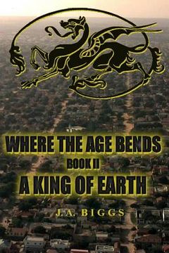 portada Where The Age Bends; A King Of Earth (en Inglés)