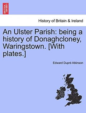 portada An Ulster Parish: Being a History of Donaghcloney, Waringstown. [With Plates. ] (en Inglés)