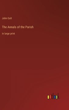 portada The Annals of the Parish: in large print (en Inglés)