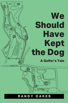 portada We Should Have Kept the Dog: A Golfer's Tale (en Inglés)