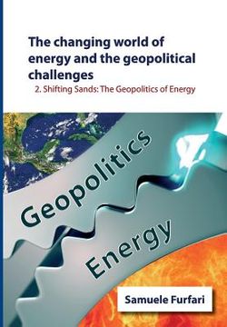 portada The Changing World of Energy and the Geopolitical Challenges: Shifting Sands: The Geopolitics of Energy (en Inglés)