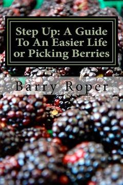 portada Step Up: A Guide To An Easier Life or Picking Berries (en Inglés)