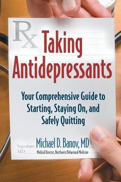 portada Taking Antidepressants: Your Comprehensive Guide to Starting, Staying On, and Safely Quitting (en Inglés)