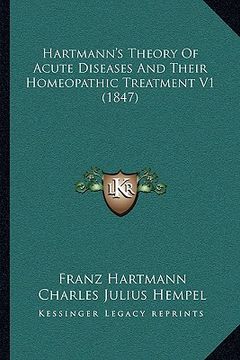 portada hartmann's theory of acute diseases and their homeopathic treatment v1 (1847) (en Inglés)