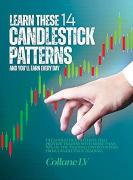 portada Learn These 14 Candlestick Patterns and You'Ll Earn Every Day: 14 Candlestick Patterns That Provide Traders With More Than 90% of the Trading Opportunities From Candlestick Trading (in English)