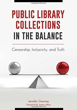 portada Public Library Collections in the Balance: Censorship, Inclusivity, and Truth