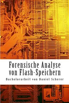 portada Forensische Analyse von Flash-Speichern: Bachelorarbeit (en Alemán)