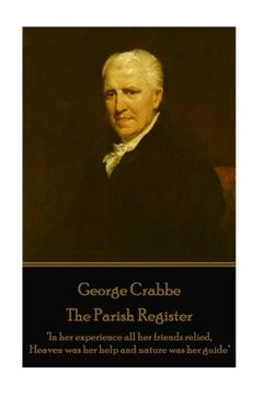 portada George Crabbe - The Parish Register: "In her experience all her friends relied, Heaven was her help and nature was her guide"