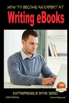 portada How to Become an Expert at Writing eBooks (en Inglés)