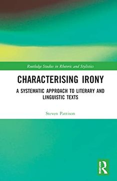 portada Characterising Irony: A Systematic Approach to Literary and Linguistic Texts (Routledge Studies in Rhetoric and Stylistics) (en Inglés)