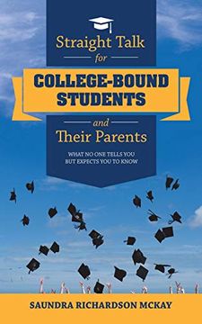 portada Straight Talk for College-Bound Students and Their Parents: What no one Tells you but Expects you to Know (en Inglés)