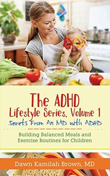 portada The ADHD Lifestyle Series, Volume 1: Secrets from an MD with Adhd: Building Balanced Meals and Exercise Routines for Children