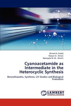 portada cyanoacetamide as intermediate in the heterocyclic synthesis (en Inglés)