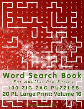 portada Word Search Book For Adults: Pro Series, 100 Zig Zag Puzzles, 20 Pt. Large Print, Vol. 16 (en Inglés)