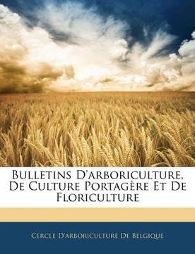 portada Bulletins D'arboriculture, De Culture Portagère Et De Floriculture (en Francés)