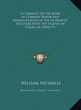 portada a comment on the book of common prayer and administration of the sacrament together with the psalter or psalms of david v1 (en Inglés)