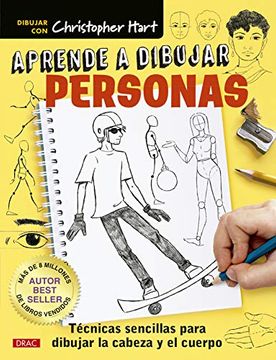 Libro Aprende a Dibujar Personas: Técnicas Sencillas Para Dibujar la Cabeza  y el Cuerpo, Christopher Hart, ISBN 9788498746747. Comprar en Buscalibre