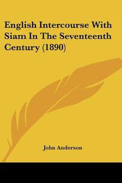 portada english intercourse with siam in the seventeenth century (1890) (in English)